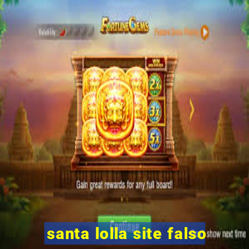 santa lolla site falso